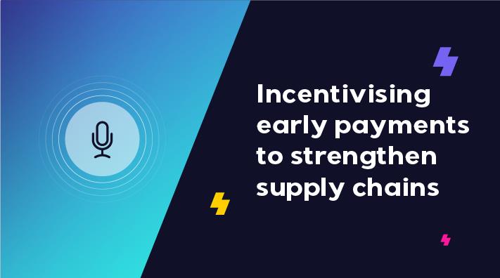 Cashflow – incentivising early payments to strengthen supply chains